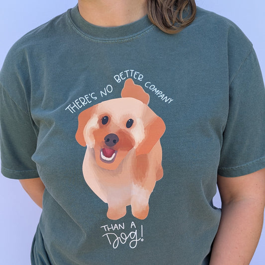 No Better Company Than a Dog, Women's Unisex Fit T-Shirt