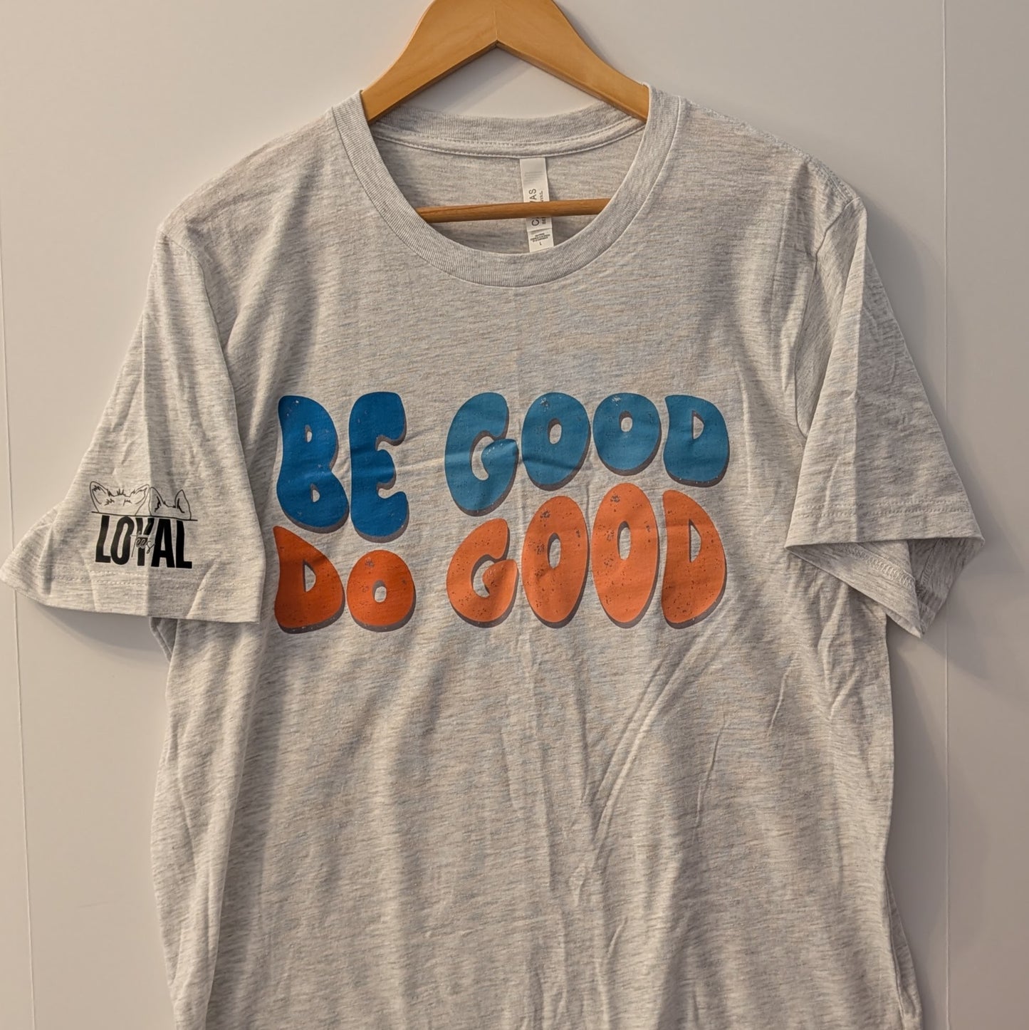 Be Good Do Good, Bella Canvas, Size Large, FINAL STOCK